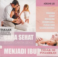 Cara Sehat Bugar-Cantik-Seksi Menjadi Ibu