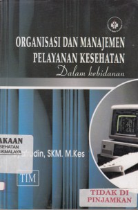 Organisasi dan Manajemen Pelayanan Kesehatan dalam Kebidanan (2009)