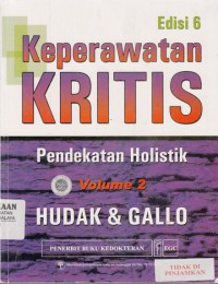 Keperawatan Kritis : Pendekatan Holistik = Critical Care Nursing : a holistic approach Vol.2 (2010)