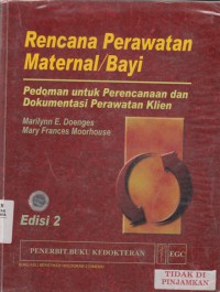 Rencana Perawatan Maternal/Bayi : pedoman untuk perencanaan dan dokumentasi perawatan klien