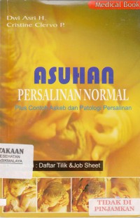 Asuhan Persalinan Normal : plus contoh askeb dan patologi persalinan