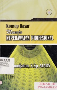 Konsep Dasar Menuju Keperawatan Profesional