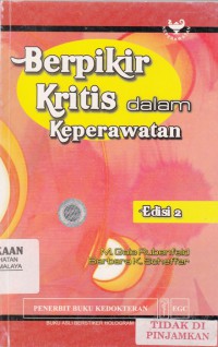 Berpikir Kritis dalam Keperawatan = Critical Thinking in Nursing : an interactive approach