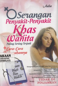 Serangan Penyakit-Penyakit Khas Wanita : paling sering terjadi