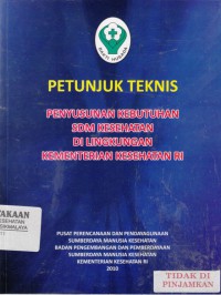 Petunjuk Teknis Penyusunan Kebutuhan SDM Kesehatan di Lingkungan Kementerian Kesehatan RI