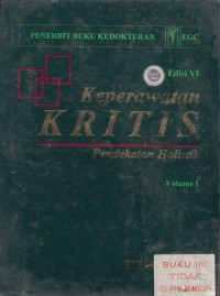 Keperawatan Kritis : pendekatan holistik = Critical Care Nursing : a holistic approach Vol. 1 (1997)