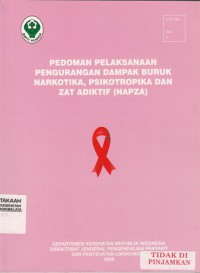 Pedoman Pelaksanaan Pengurangan Dampak Buruk Narkotika, Psikotropika dan Zat Adiktif (NAPZA)