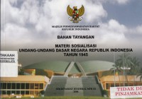 Bahan Tayangan Materi Sosialisasi Undang-Undang Dasar Negara Republik Indonesia Tahun 1945