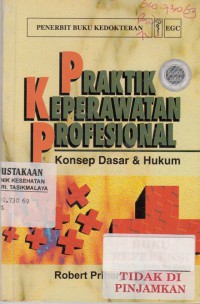 Praktik Keperawatan Profesional : konsep dasar & hukum