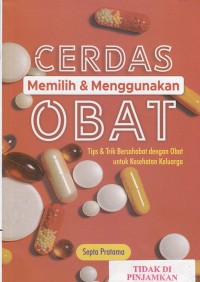 Cerdas memilih & menggunakan obat