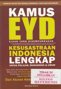 Kamus ejaan yang disempurnakan : kesusasteraan Indonesia lengkap dan aturan kebahasaan lainnya