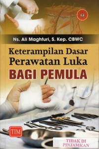 Keterampilan dasar perawatan luka bagi pemula