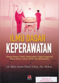 Ilmu dasar keperawatan : konsep sistem tubuh, homeostasis, gugus fungsional, ikatan kimia, cairan tubuh, dan metabolisme