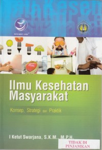 Ilmu kesehatan masyarakat: konsep strategi dan praktik