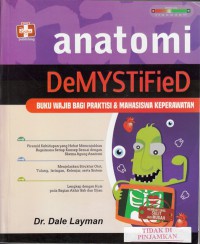 Anatomi DeMYSTiFieD : buku wajib bagi praktisi dan mahasiswa keperawatan