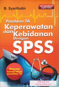 Panduan TA keperawatan dan kebidanan dengan SPSS