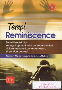 Terapi reminiscene : solusi pendekatan sebagai upaya tindakan keperawatan dalam menurunkan kecemasan, stress dan depresi