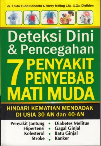 Deteksi dini & pencegahan 7 penyakit penyebab mati muda : hindari kematian mendadak di usia 30-an dan 40-an