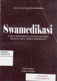 Swamedikasi : cara-cara mengobati gangguan sehari-hari dengan obat-obat sederhana