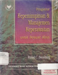 Pengantar kepemimpinana & manajemen keperawatan : untuk perawatan klinis