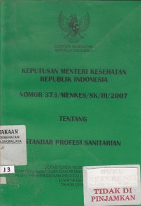 Keputusan Menteri Kesehatan Republik Indonesia Nomor 373/MENKES/SK/III/2007 tentang standar profesi sanitarian