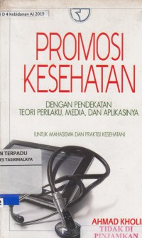 Promosi kesehatan : dengan pendekatan teori perilaku, media, dan aplikasinya