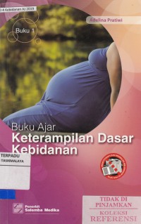 Buku ajar keterampilan dasar kebidanan (buku 1)