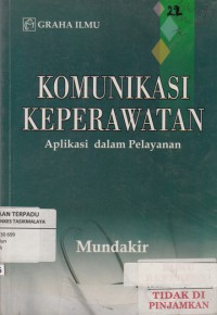 Komunikasi keperawatan : aplikasi dalam pelayanan