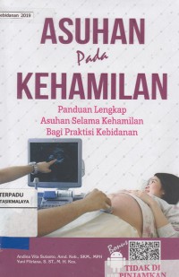 Asuhan pada kehamilan : panduan lengkap asuhan selama kehamilan ...