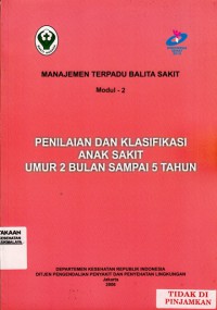 Manajemen Terpadu Balita Sakit (MTBS) Modul 2: Penilaian dan Klasifikasi Anak Sakit Umur 2 Bulan sampai 5 Tahun