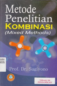 Metode penelitian kombinasi = mixed methods