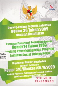 UU RI Nomor 36 Tahun 2009 tentang Kesehatan, PP RI Nomor 14 Tahun 993 tentang Penyelenggaraan Program Jaminan Sosial Tenaga Kerja, KepMenKes RI Nomor 316/Menkes/SK/V/2009 tentang Pedoman Pelaksanaan Program Jaminan Kesehatan Masyarakat Tahun 2009