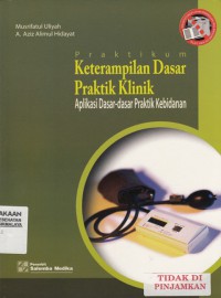 Praktikum Keterampilan Dasar Praktik Klinik (Aplikasi Dasar-dasar Praktik Kebidanan)