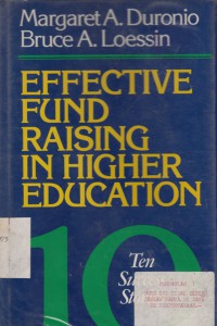 Effective Fund Raising In Higher Education : ten success stories