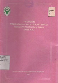 Pedoman Pemantauan Wilayah Setempat Kesehatan Ibu dan Anak (PWS-KIA)(1997)