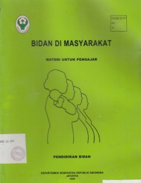 Bidan di Masyarakat : materi untuk pengajar pendidikan bidan