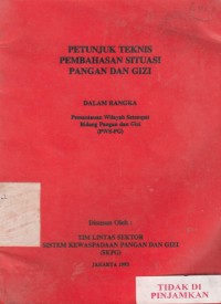 Petunjuk Teknis Pembahasan Situasi Pangan Dan Gizi : dalam rangka pemantauan wilayah setempat bidang pangan dan gizi (PWS-PG)