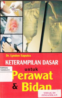 Keterampilan Dasar Untuk Perawat & Bidan