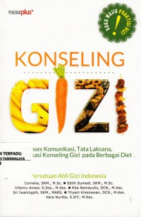 Konseling Gizi : proses komunikasi, tata laksana, ...