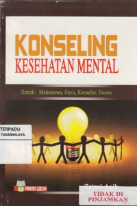 Konseling Kesehatan Mental : untuk Mahasiswa, Guru, Konselor, Dosen.