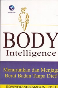 Body intelligence :  menurunkan dan menjaga berat badan tanpa diet!