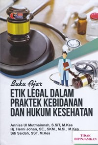 Buku ajar etik legal dalam praktek kebidanan dan hukum kesehatan