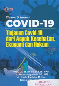 Bunga rampai covid -19 dari aspek kesehatan, ekonomi dan hukum