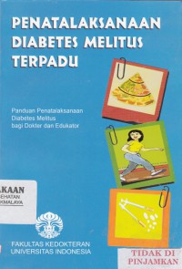 Penatalaksanaan diabetes melitus terpadu : panduan penatalaksanaan diabetes melitus bagi dokter dan edukator