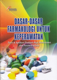 Dasar-dasar farmakologi untuk keperawatan : teori & aplikasi praktek bagi mahasiswa dan perawat klinis