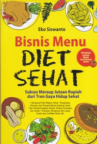 Bisnis menu diet sehat : sukses meraup jutaan rupiah dari tren gaya hidup sehat