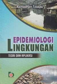 Epidemiologi lingkungan : teori dan aplikasi