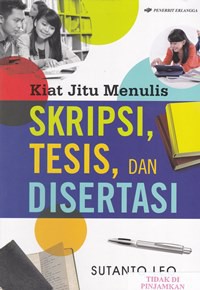 Kiat jitu menulis skripsi, tesis, dan disertasi