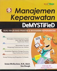 Manajemen keperawatan DeMYsTiFied : buku wajib bagi praktisi & mahasiswa keperawatan