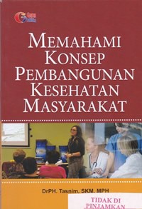 Memahami konsep pembangunan kesehatan masyarakat